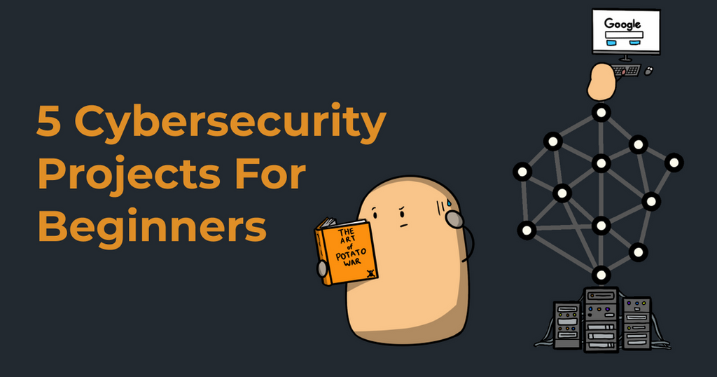 Potato Pirates Recommend: Top 5 Cybersecurity Projects For Beginners